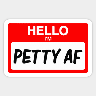 Hello I'm Petty AF Funny Name Tag Gift Sticker